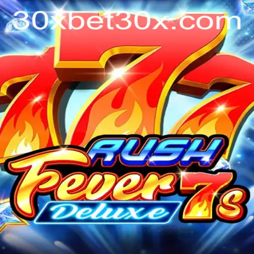 Unveiling RushFever7sDeluxe: A Thrilling Journey into 30xbet's Gaming World