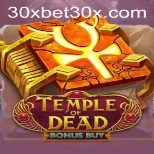 Explore the Thrills of Temple of Dead Bonus Buy with 30xbet
